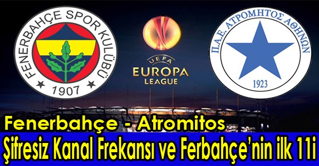 Fenerbahçe - Atromitos Maçının Şifresiz Uydu Frekansı