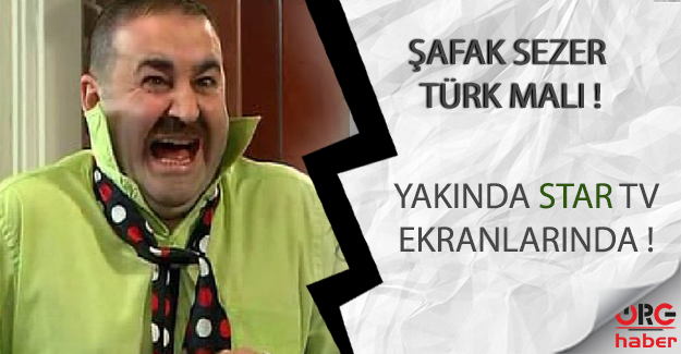 Şafak Sezer ile TÜRK MALI Yakında Star Tv Ekranlarında. Türk Malı Ne zaman Başlayacak?