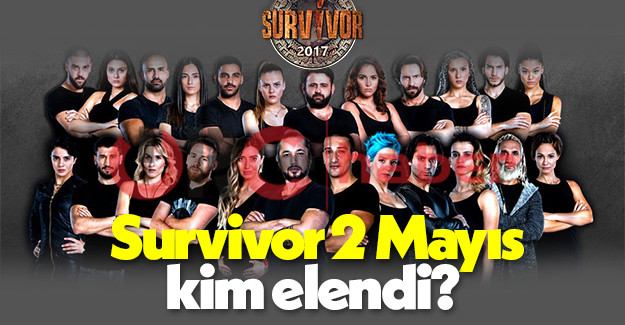 Survivor 2017 gönüllüler 2 Mayıs kim elendi Acunn