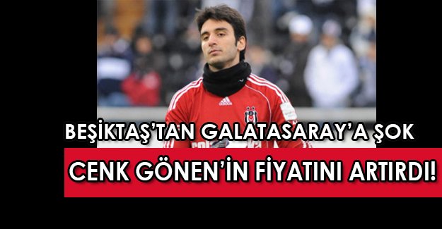 Beşiktaş, Cenk Gönen’in Galatasaray transferi için son kararını verdi!