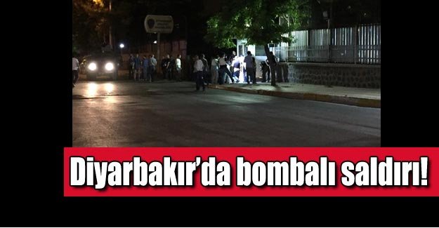 Diyarbakır'da son dakika! Diyarbakır'da bombalı saldırı...
