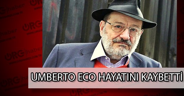 Dünyaca ün kazanan Umberto Eco hayatını kaybetti!