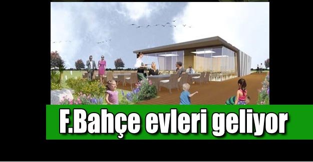 Fenerbahçe Evleri geliyor!