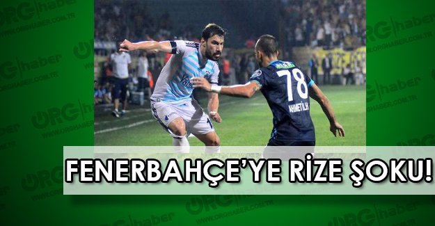 FLAŞ ! Fenerbahçe’ye Rize şoku, Fenerbahçe-1-1 Rize