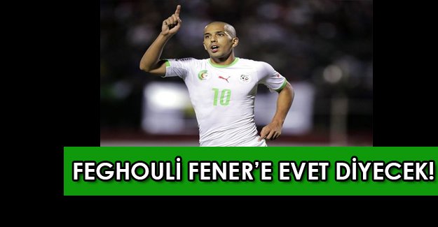 İspanyol basınından FLAŞ iddia: Feghouli Fenerbahçe’ye evet diyecek!
