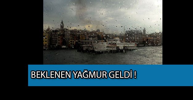 İstanbul'da beklenen yağmur geldi !