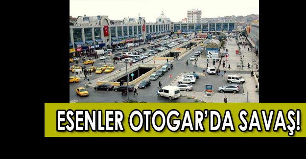 İstanbul Esenler Otogarı savaş alanına döndü!