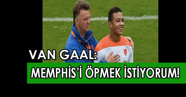 Van Gaal: Memphis’i öpmek istiyorum!