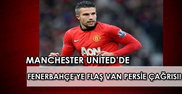Manchester United'dan FLAŞ çağrı: Van Persie'yi geri verin!