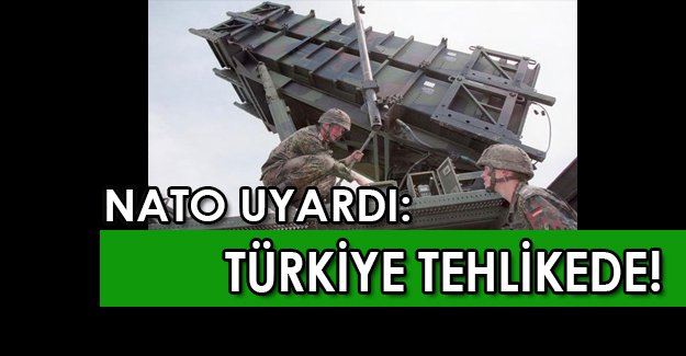 NATO'dan korkutan şok "Patriot" açıklaması: Türkiye tehlikede!