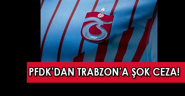 Trabzonspor'a şok: PFDK’dan Trabzonspor'a FLAŞ sulama cezası!
