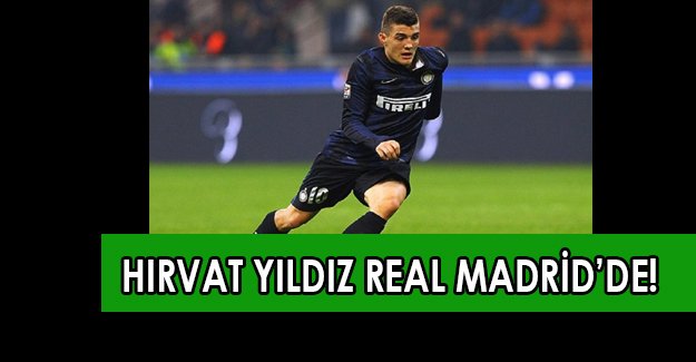 Hırvat Mateo Kovacic Inter'den Real Madrid’de!