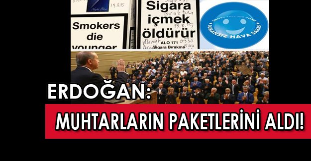 Sigara sağlığa zararlıdır: Erdoğan Muhtarların sigaralarını topladı!
