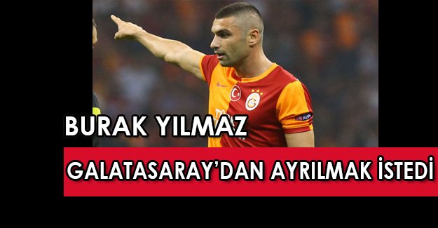 Galatasaray'dan şok Burak Yılmaz açıklaması !