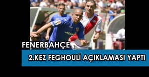 Fenerbahçe cephesinden ikinci Feghouli açıklaması!