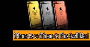 iPhone 6s ve iPhone 6s Plus bellek kapasitesi nedir? iPhone 6s ve iPhone 6s Plus hangi özelliklere sahip?