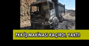 PKK’lılar iş makinası kaçırdı, yaktı!