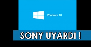 Sony’den Windows 10 için uyarı geldi